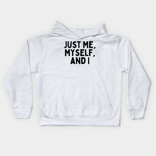 Just Me, Myself, and I, Singles Awareness Day Kids Hoodie by DivShot 